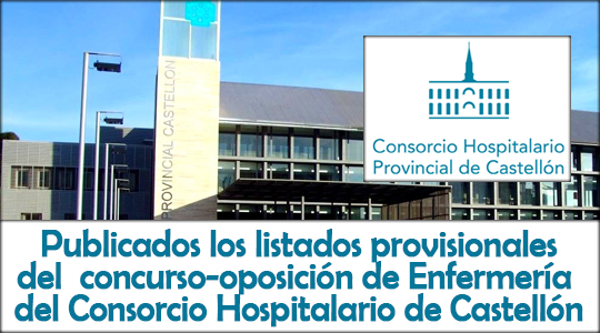 Publicados los listados provisionales del concurso-oposición de Enfermería del Consorcio Hospitalario Provincial de Castellón