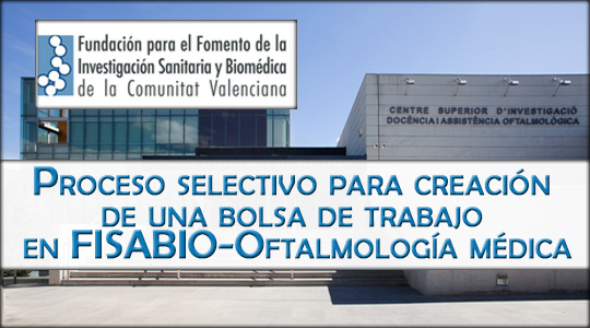 FISABIO-Oftalmología médica convoca proceso selectivo para la creación de una bolsa de trabajo en diversas categorías profesionales