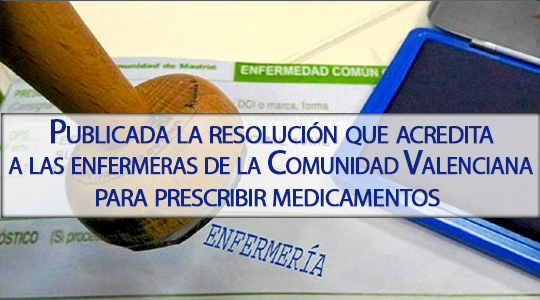 Publicada la resolución que acredita a las enfermeras de la Comunidad Valenciana para la indicación, uso y autorización de dispensación de medicamentos y productos sanitarios de uso humano