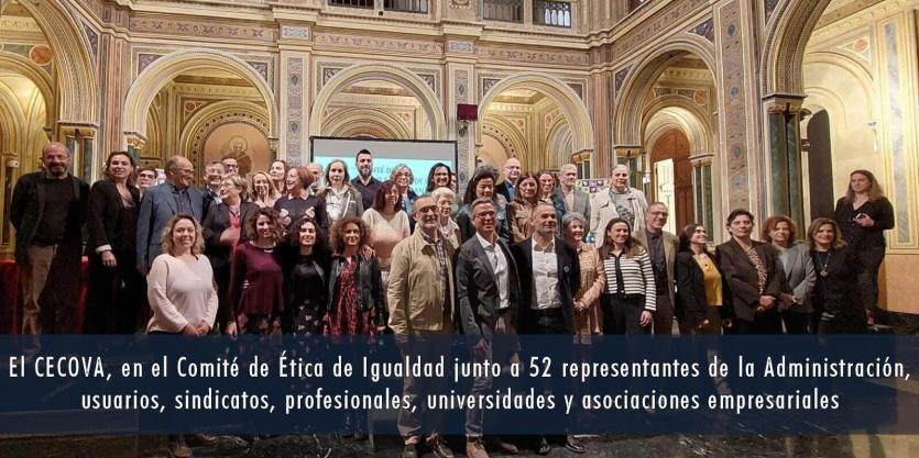 El CECOVA, en el Comité de Ética de Igualdad junto a 52 representantes de la Administración, usuarios, sindicatos, profesionales, universidades y asociaciones empresariales