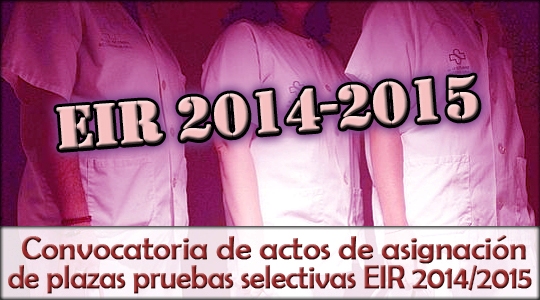 Convocatoria de los actos de asignación de plazas de las pruebas selectivas EIR 2014/2015