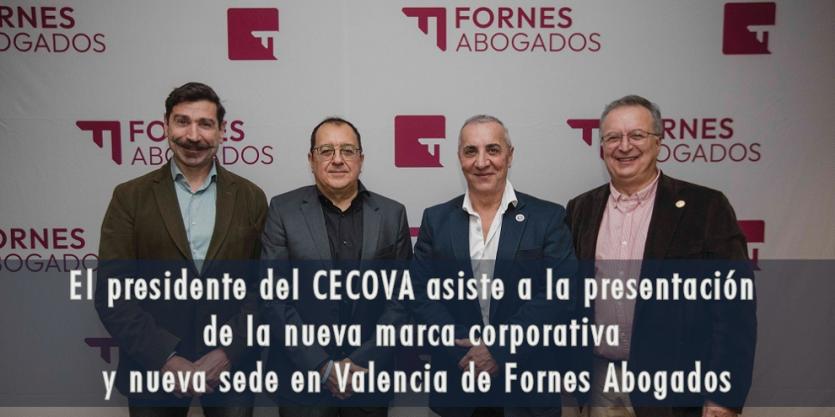 El presidente del CECOVA asiste a la presentación de la nueva marca corporativa y nueva sede en Valencia de Fornes Abogados