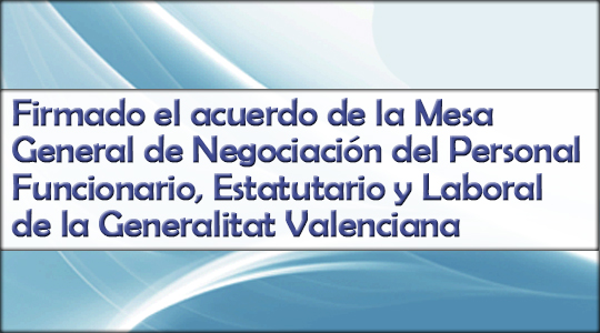 Firmado el acuerdo de legislatura de la Mesa General de Negociación del Personal Funcionario, Estatutario y Laboral de la Generalitat Valenciana