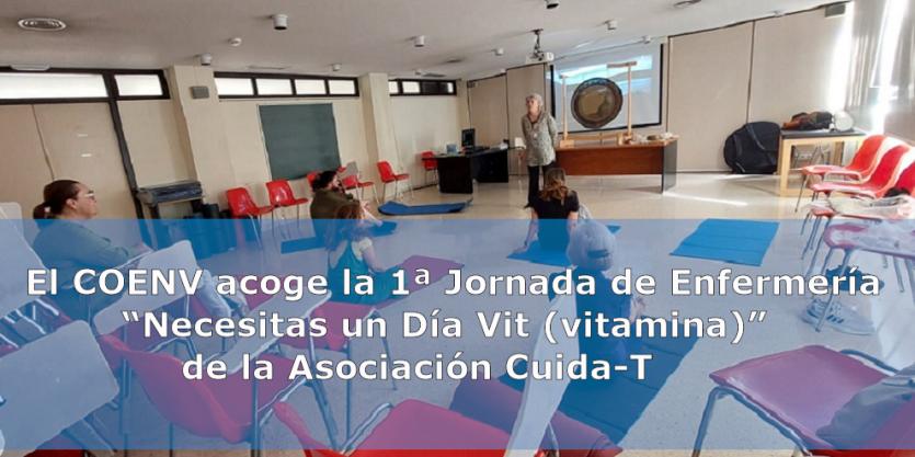 El COENV acoge la 1ª Jornada de Enfermería “Necesitas un Día Vit (vitamina)” de la Asociación Cuida-T